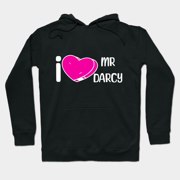 I love Mr Darcy Hoodie by Bellinna